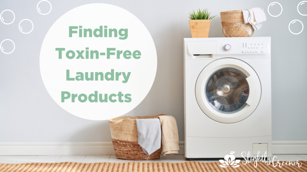 Finding ToxinFree Laundry Products Slightly Greener